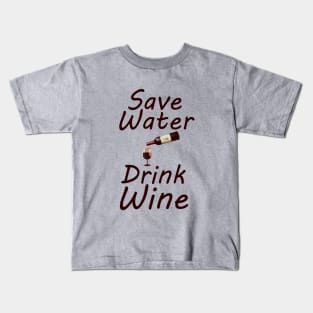 Save water drink wine Kids T-Shirt